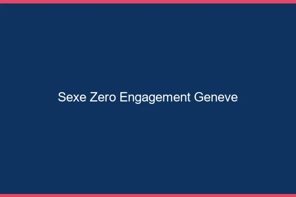 Sexe Zéro Engagement Genève