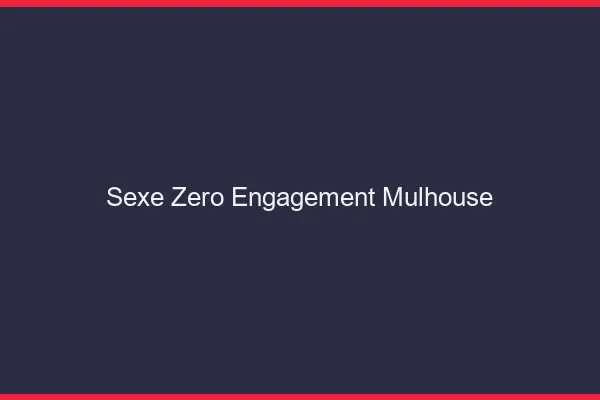 Sexe Zéro Engagement Mulhouse
