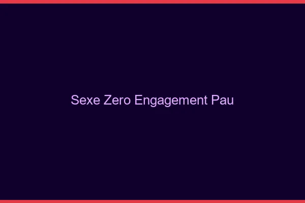 Sexe Zéro Engagement Pau