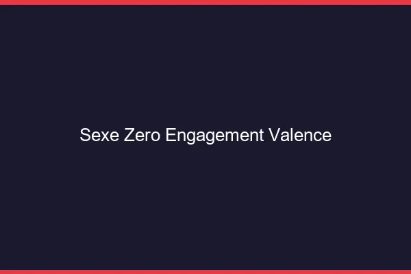 Sexe Zéro Engagement Valence