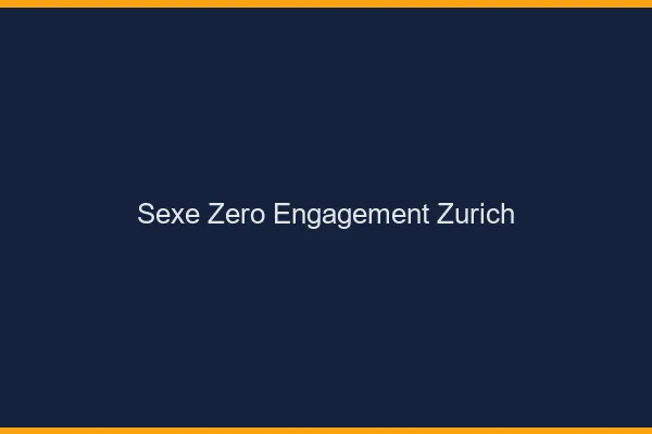 Sexe Zéro Engagement Zurich